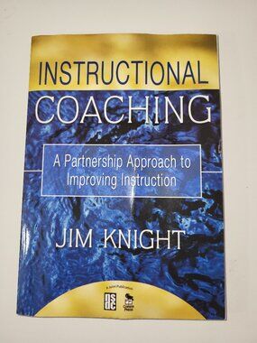 Instructional Coaching: A Partnership Approach to Improving Instruction by Jim K